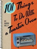 101 Things to Do With a Toaster Oven (Spiral bound)
