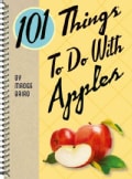 101 Things to Do With Apples (Spiral bound)