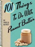 101 Things to Do With Peanut Butter (Paperback)