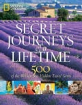Secret Journeys of a Lifetime: 500 of the World's Best Hidden Travel Gems (Hardcover)