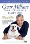 Cesar Millan's Short Guide to a Happy Dog: 98 Essential Tips and Techniques (Hardcover)