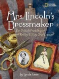 Mrs. Lincoln's Dressmaker: The Unlikely Friendship of Elizabeth Keckley & Mary Todd Lincoln (Hardcover)