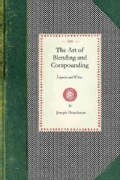 The Art of Blending and Compounding Liquors and Wines (Paperback)