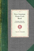 New American Home Cook Book: Containing All the Most Valuable Household Recipes (Paperback)