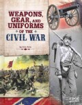 Weapons, Gear, and Uniforms of the Civil War (Hardcover)