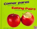 Comer pares/ Eating Pairs: Contar frutas y vegetales de dos en dos/Counting Fruits and Vegetables by Two (Hardcover)