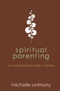 Spiritual Parenting: An Awakening for Today's Families (Paperback)