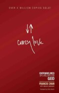 Crazy Love: Overwhelmed by a Relentless God (Paperback)