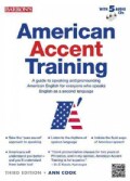 American Accent Training: A Guide to Speaking and Pronouncing American English for Everyone Who Speaks English As a Second La...