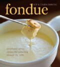 Fondue: Sweet and Savory Recipes for Gathering Around the Table With Friends (Hardcover)