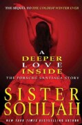 A Deeper Love Inside: The Porsche Santiaga Story (Hardcover)