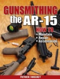 Gunsmithing The AR-15 (Paperback)