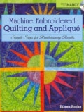 Machine Embroidered Quilting and Applique: Simple Steps for Revolutionary Results