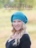 Quick & Simple Crochet Hats: 8 Designs from Up-and-Coming Designers! (Paperback)