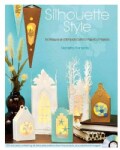 Silhouette Style: Techniques and Template Sets for Papercut Projects