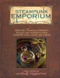 Steampunk Emporium: Creating Fantastical Jewelry, Devices and Oddments from Assorted Cogs, Gears and Curios (Paperback)
