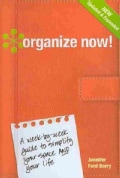 Organize Now!: A Week-by-Week Guide to Simplify Your Space and Your Life! (Spiral bound)