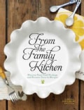 From the Family Kitchen: Discover Your Food Heritage and Preserve Favorite Recipes (Hardcover)