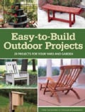 Easy-To-Build Outdoor Projects: 29 Projects for Your Yard and Garden (Paperback)