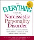 The Everything Guide to Narcissistic Personality Disorder: Professional, Reassuring Advice for Coping With the Di... (Paperback)
