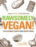 Rawesomely Vegan!: The Ultimate Raw Vegan Recipe Book, Includes More Than 300 Raw Food Recipes (Hardcover)