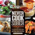Never Cook Sober Cookbook: From Soused Scrambled Edggs to Kahlua Fudge Brownies, 100 (Fool)proof Recipes (Paperback)