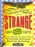 The United States of Strange: 1,001 Frightening, Bizarre, Outrageous Facts About the Land of the Free and the Hom... (Paperback)