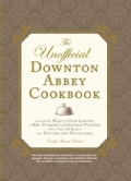 The Unofficial Downton Abbey Cookbook: From Lady Mary's Crab Canapes to Mrs. Patmore's Christmas Pudding - More T... (Hardcover)