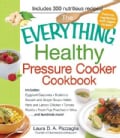 The Everything Healthy Pressure Cooker Cookbook: Includes Eggplant Caponata, Butternut Squash and Ginger Soup, It... (Paperback)