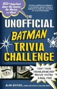 The Unofficial Batman Trivia Challenge: Test Your Knowledge and Prove You're a Real Fan! (Paperback)