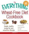 The Everything Wheat-Free Diet Cookbook: Simple, Healthy Recipes for Your Wheat-Free Lifestyle (Paperback)