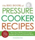 The Big Book of Pressure Cooker Recipes: More Than 500 Pressure Cooker Recipes for Fast and Flavorful Meals (Paperback)