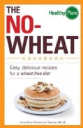 The No-Wheat Cookbook: Easy, Delicious Recipes for a Wheat-Free Diet (Paperback)