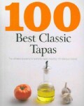 100 Best Classic Tapas: The Ultimate Ingredients for Authentic Tapas Including 100 Delicious Recipes (Paperback)