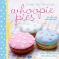 Bake Me I'm Yours... Whoopie Pies (Hardcover)