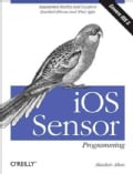 Ios Sensor Programming: Iphone and Ipad Apps With Arduino, Augmented Reality, and Geolocation (Paperback)