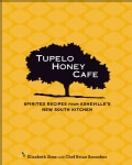 Tupelo Honey Cafe: Spirited Recipes from Asheville's New South Kitchen (Hardcover)