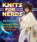 Knits for Nerds: 30 Projects: Science Fiction, Comic Books, Fantasy (Paperback)