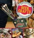 Beer Crafts: Making the Most of Your Cans, Bottle Caps, and Labels (Paperback)