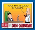Dilbert Day-to-Day 2014 Calendar: There's No Kill Switch on Awesome (Calendar)