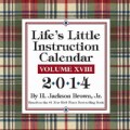 Life's Little Instruction Day-to-Day 2014 Calendar: Volume XVIII (Calendar)