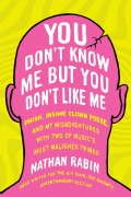 You Don't Know Me but You Don't Like Me: Phish, Insane Clown Posse, and My Misadventures With Two of Music's Most... (Paperback)