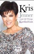Kris Jenner... and All Things Kardashian (Paperback)
