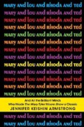Mary and Lou and Rhoda and Ted: And All the Brilliant Minds Who Made the Mary Tyler Moore Show a Classic (Hardcover)