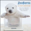 Zooborns the Next Generation: Newer, Cuter, More Exotic Animals from the World's Zoos and Aquariums (Hardcover)