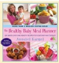 Healthy Baby Meal Planner: 200 Quick, Easy, and Healthy Recipes for Your Baby and Toddler (Hardcover)