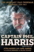 Captain Phil Harris: The Legendary Crab Fisherman, Our Hero, Our Dad (Hardcover)
