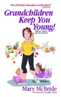 Grandchildren Keep You Young: Hilarious Helpful Hints for Grandmas (Paperback)