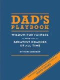 Dad's Playbook: Wisdom for Fathers from the Greatest Coaches of All Time (Hardcover)