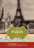 Forever Paris: 25 Walks in the Footsteps of Chanel, Hemingway, Picasso, and More (Hardcover)